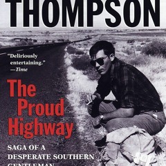 DOWNLOAD Books The Proud Highway Saga of a Desperate Southern Gentleman  1955-1967 (The Fear and Loa