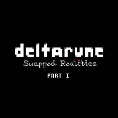 Deltarune: Swapped Realities - The Story