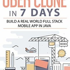 Read EPUB 📘 Create an Uber Clone in 7 Days: Build a real world full stack mobile app