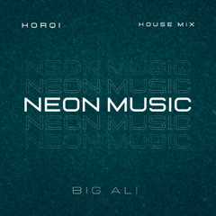 Big Ali - Neon Music (Korqi House Mix)