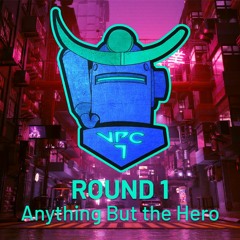 VPC7 R1: Anything But The Hero (Top to Bottom)