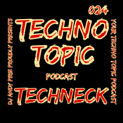 Your Techno Topic Podcast Proudly Presents Techneck