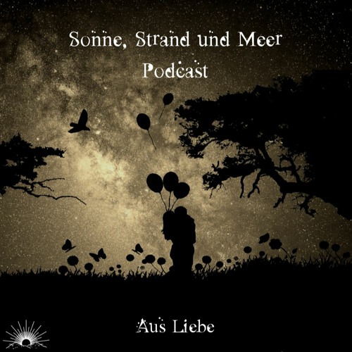Sonne, Strand und Meer Podcast - Aus Liebe by Evexc & Snyze