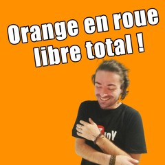 Orange Cet appel part en Roue Libre XD