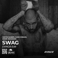 Justin Bieber, Cash Cobain, Eddie Benjamin - SWAG (DVNGR Edit)