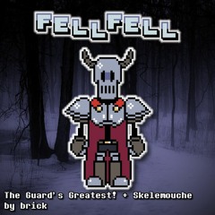 Fellfell UST - The Guard's Greatest! + Skelemouche
