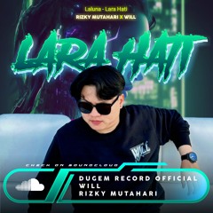 LARA HATI - 2024 [ RIZKY MUTAHARI X WILL ]#SUPERWILL