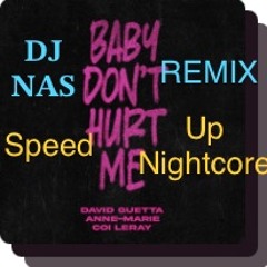 Baby Don’t Hurt Me ( DJ Nas REMIX ) ( Speed Up Nightcore )