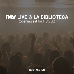 IMA Live @ La Biblioteca, Dominican Republic (Opening Set For HUGEL) [Latin Afro Set]