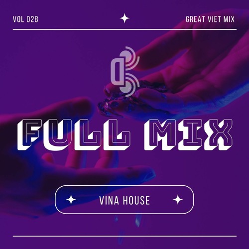 Full Mix Vina House - Đánh Tan Muộn Phiền ( Vol: 028 )