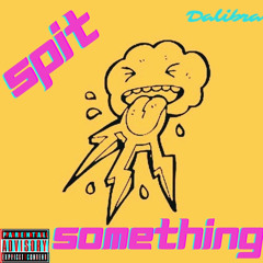 Spit Something