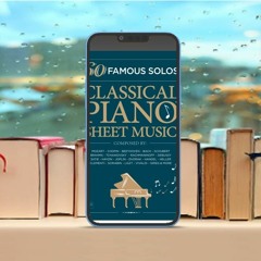 Classical Piano Sheet Music | 60 Famous Solos | Composed By: Mozart, Chopin, Beethoven, Bach, S