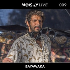 Noisily LIVE 009 - Bayawaka
