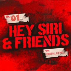 HEY SIRI & Friends Vol 01 Ft. Benji Pal