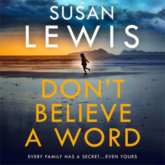 Don’t Believe A Word, By Susan Lewis, Read by Kristin Atherton, Mark Meadows, Oliver Hembrough, Lucy Price-Lewis and Catrin Walker-Booth