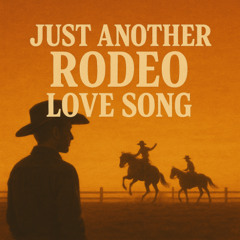 Just Another Rodeo Love Song