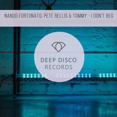 Nando Fortunato, Pete Bellis & Tommy - I Don't Beg