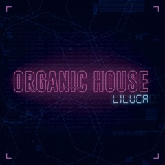 ORGANIC HOUSE  Mix Set Live By LILUCA