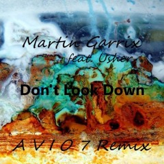 Martin Garrix feat. Usher - Don't Look Down (A V I O 7 Remix) Bootleg