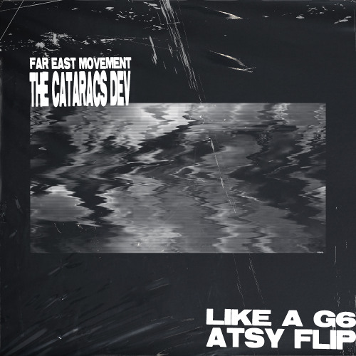 Far East Movement, The Cataracs, DEV - LIKE A G6 (ATSY Flip) **FREE DOWNLOAD**