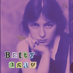 Betty Gray (ft. Sujit Kumar of Never Elected)
