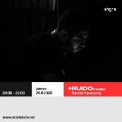 Rachiid Paralyzing en +ruido[radio]_25.11.20