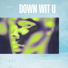 Nai - Down Wit u