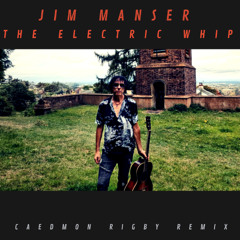 The Electric Whip (Caedmon Rigby Remix)