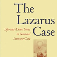 [DOWNLOAD] PDF 💓 The Lazarus Case: Life-and-Death Issues in Neonatal Intensive Care