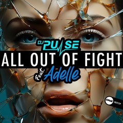 DJ Pulse Feat. Adelle - All Out Of Fight