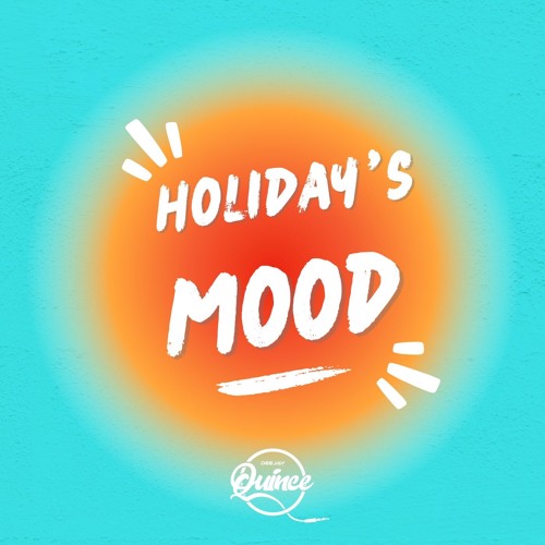 HOLIDAY'S MOOD-DJ QUINCE🧞‍♀️