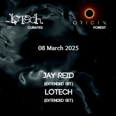 LoTech - Extended Closing Set LoTech Curates @ Origin 08.03.2025