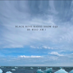 Black Rose Radioshow032 by Who Am I