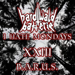 I Hate Mondays XXIII - B.A.R.U.S. - Industrial Techno 133 - 151