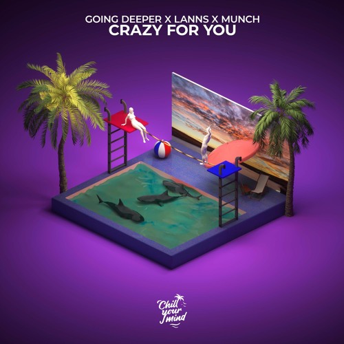 Going Deeper & Lanns & Munch - Crazy for You