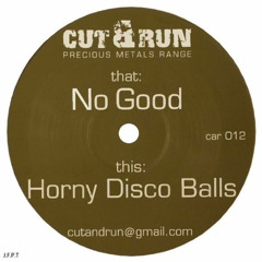 Cut & Run - No Good