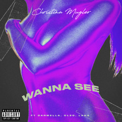 WANNA SEE ft. Carmella, CL3O, Lana