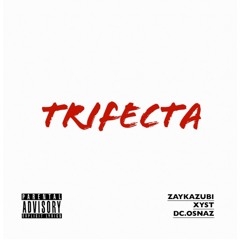 Trifecta (ft.ZayKazubi & DC.OSNAZ)