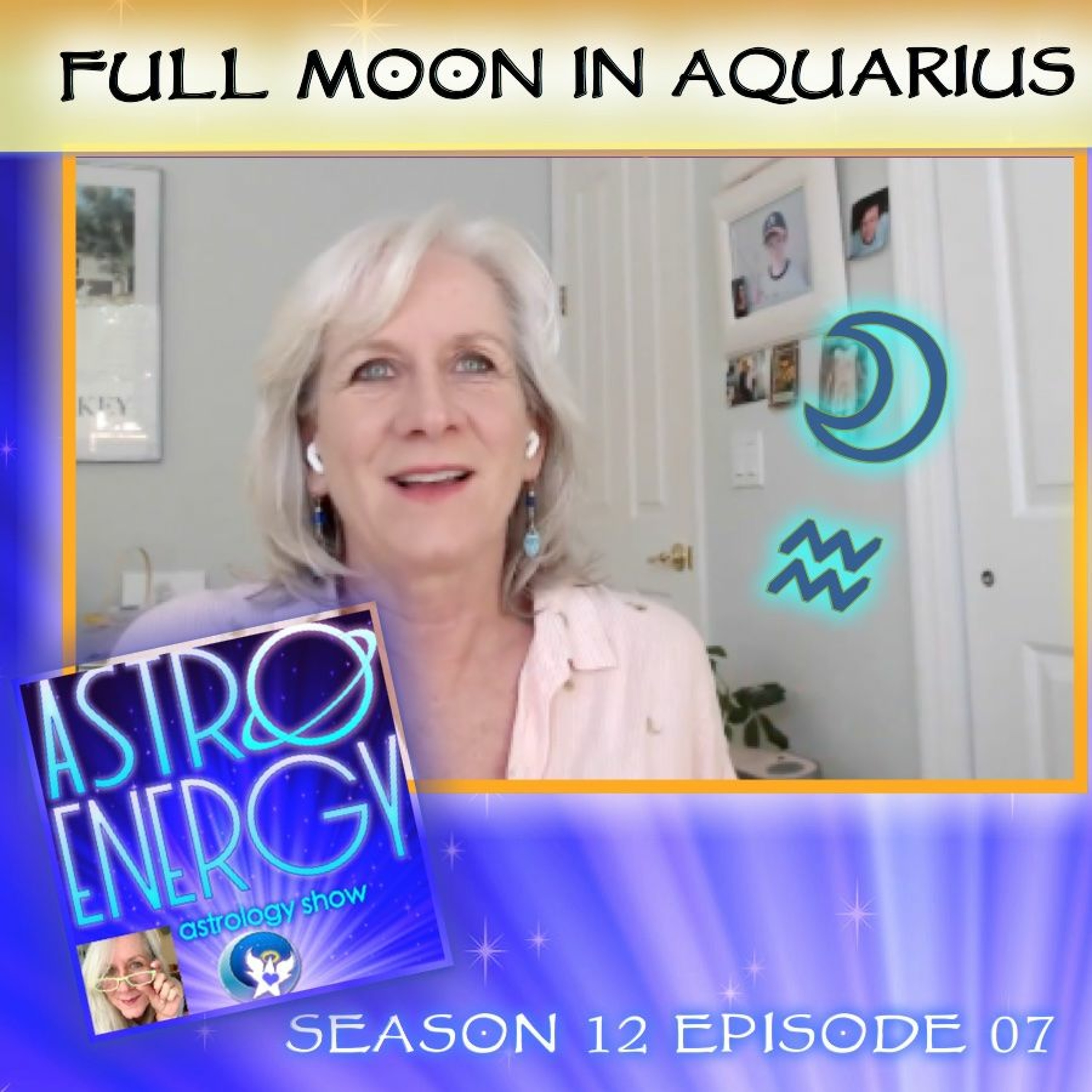 Full Moon In Aquarius: AstroEnergyAstrology Show Podcast - July 17 2021