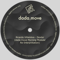 FREE DOWNLOAD: Ricardo Villalobos - Dexter (dada.move Morning Modular Re-Interpretation)