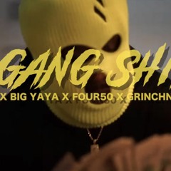 Shawny Binladen - GANGSHIT ft. Big YAYA X FOUR50 & GrinchN4$