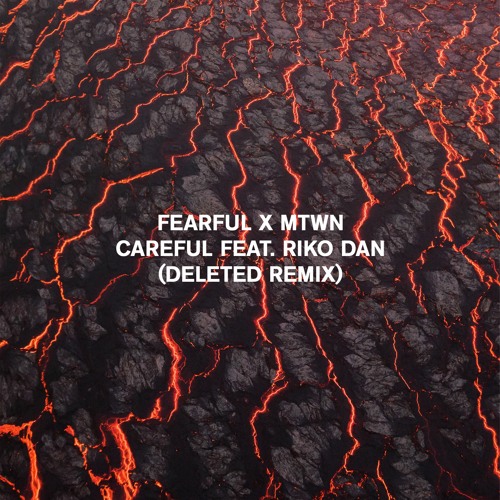 Fearful x Mtwn — Careful feat. Riko Dan (deleteD_action_sound Remix Yuku)