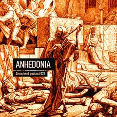 Smashead podcast 023 - ANHEDONIA