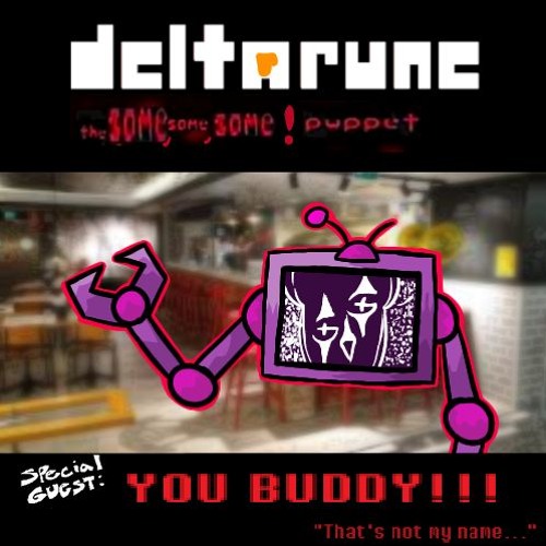 (pipejam Returns!) YOU BUDDY!!! "That's not my name..." [Deltarune; The Same, Same, Same! Puppet]