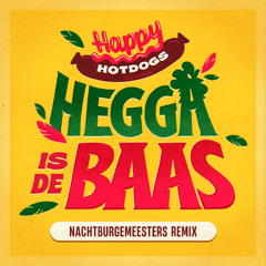 Hegga is de Baas (Nachtburgemeesters Remix)