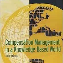 [View] [KINDLE PDF EBOOK EPUB] Compensation Management in a Knowledge-Based World by