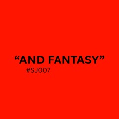 AND FANTASY (#SJ007)