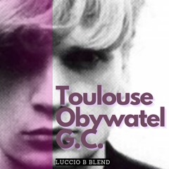 Toulouse, Obywatel G.C.  - Oui Oui, C'est Toujours Comme Ça Que L'amour (Luccio B Blend)