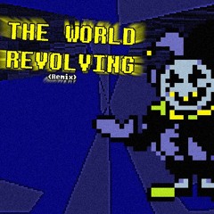 THE WORLD REVOLVING (Remix)