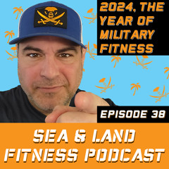 2024, the Year of MILITARY FITNESS - Sea & Land Fitness Podcast - Episode 38